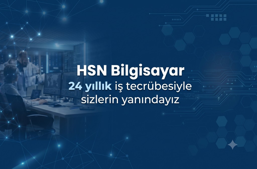 HSN Bilgisayar — 24 yıllık iş tecrübesiyle sizlerin yanındayız